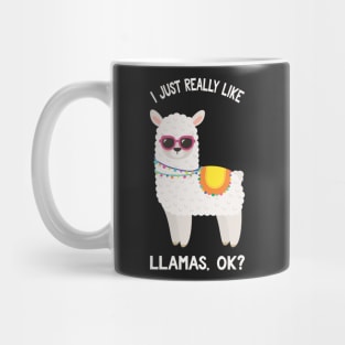 I Just Really Like Llamas Okay? - Funny Saying Llamas Mug